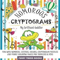 Humorous Cryptograms-copilul meu genial: distracție cu numere, litere, culori: puzzle-uri criptogramă și pagini de colorat amuzante